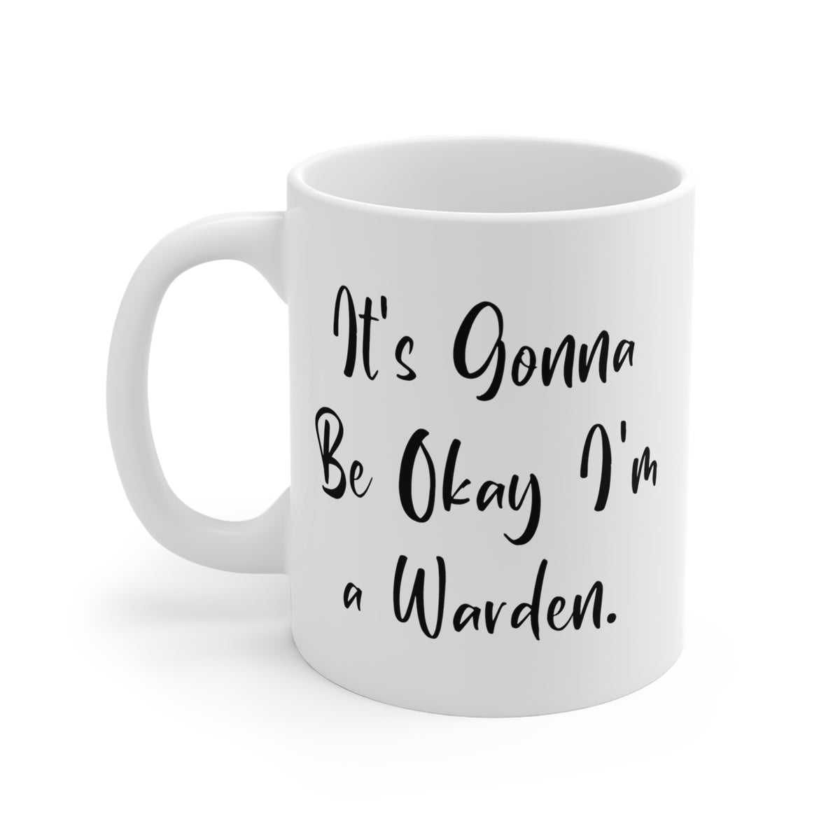 Funny Warden 11oz 15oz Mug, It's Gonna Be Okay I'm a Warden, Present For Friends, Fancy Gifts From Coworkers, Jail, Prison, Cell, Bars, Inmate, Criminal, Law enforcement - CA