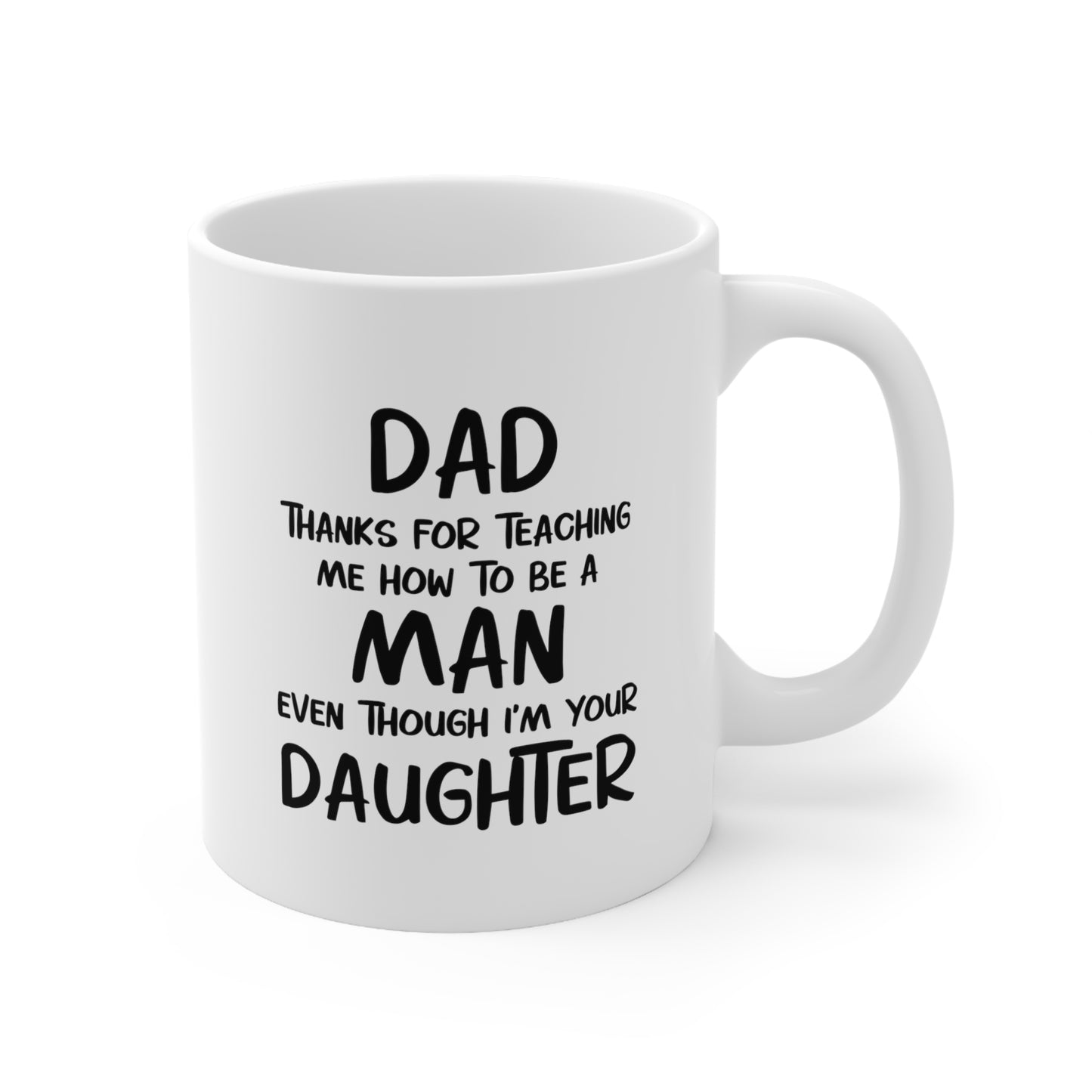 Dad Funny Ceramic Coffee Mug - Thanks For Teaching Me How To Be A Man | Father's Day Gift