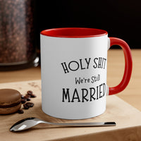 Load image into Gallery viewer, Valentins Day Mug, Holy Shit We&#39;re Still Married, Funny For Him Her, Coffee Cup For Wife Husband
