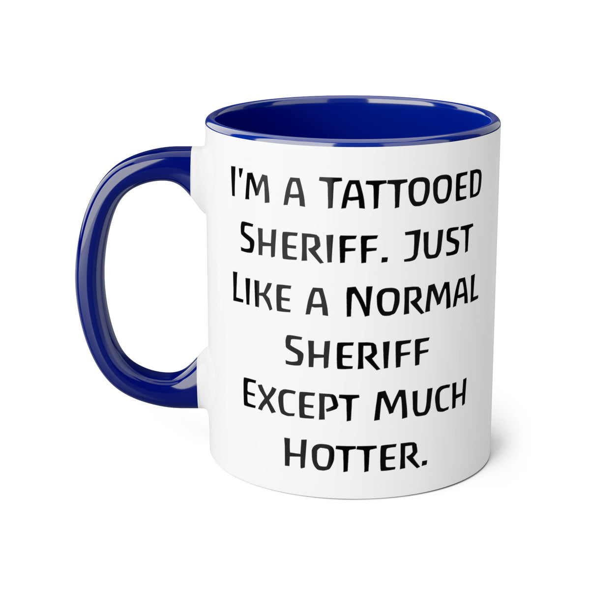 Unique Sheriff Gifts, I'm a Tattooed Sheriff. Just Like a Normal, Birthday Unique Gifts, Two Tone 11oz Mug For Sheriff from Boss, Sheriff Appreciation Gifts