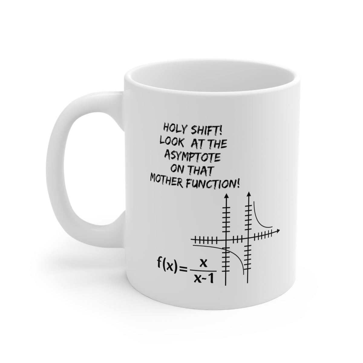 Funny Mathematical Formulas Coffee Mug - Holy Shift! Look At The Asymptote On That Mother Function! Cup - Fun Love Math Gifts for Teacher