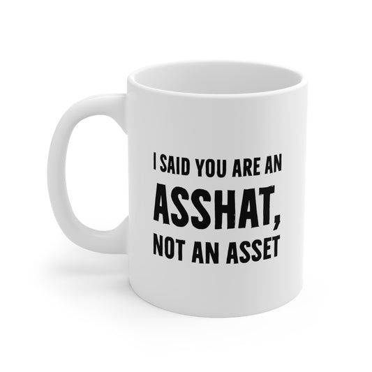 Accountant Ceramic Coffee Mug - I Said You Are an Asshat | Fun Gift for Tax Season
