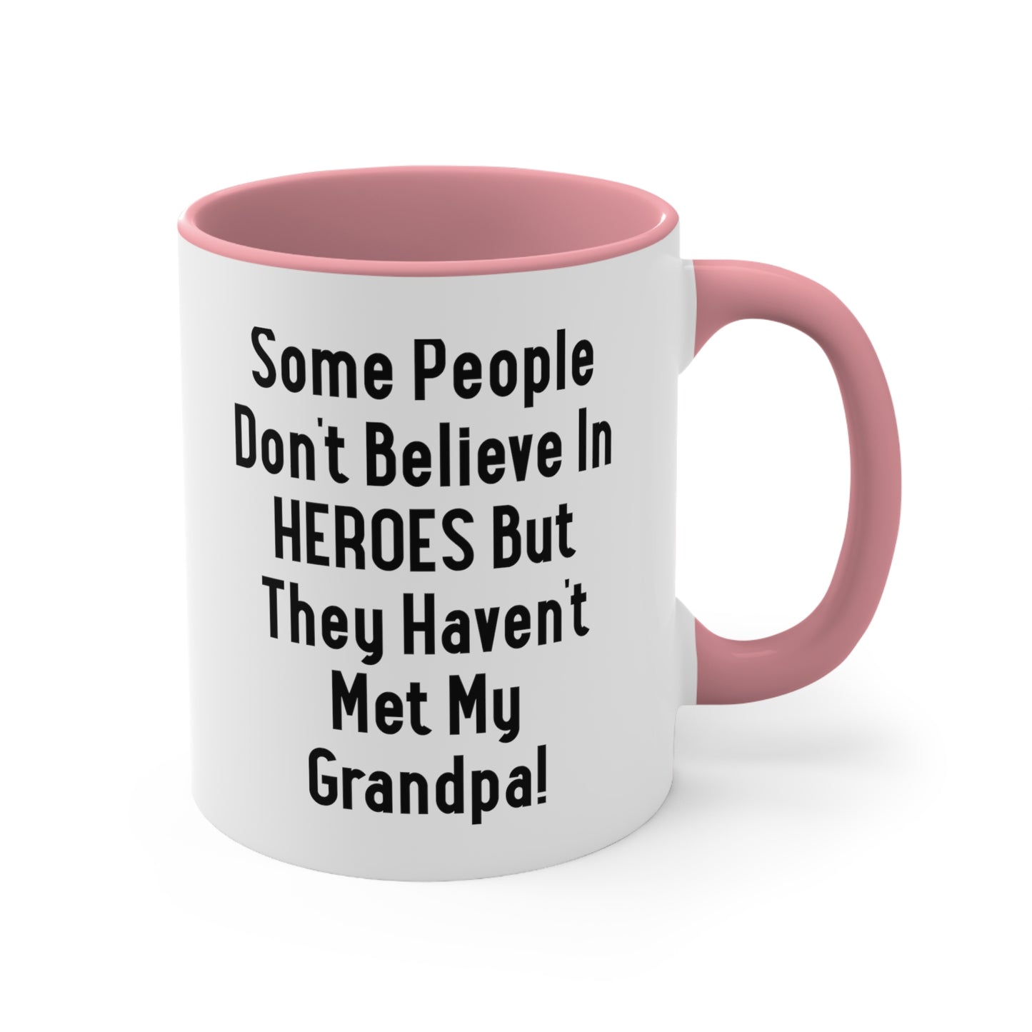 Useful Grandpa, Some People Don't Believe In HEROES But They Haven't Met My Grandpa!, Father's Day Two Tone 11oz Mug For Grandpa