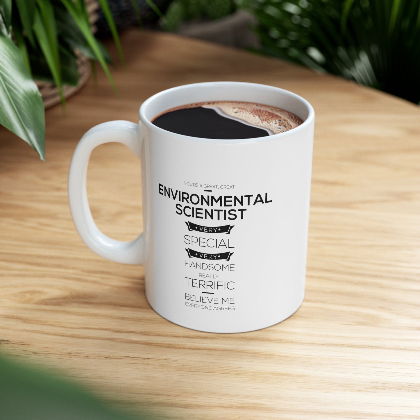 Funny Environmental scientist Father's Day 11oz Coffee Mug - Great Environmental scientist - Unique Inspirational Sarcasm Gift From Son and Daughter