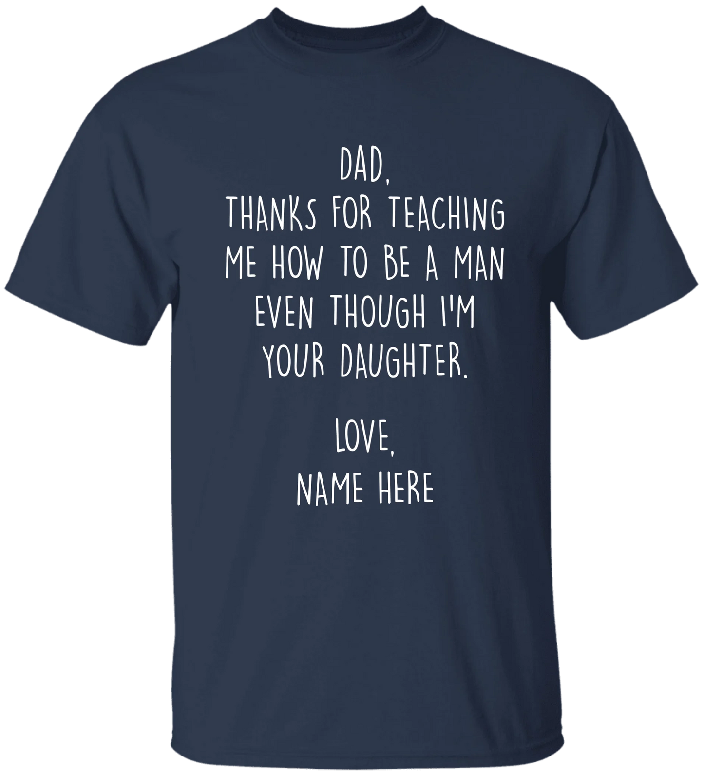 Personalized Father's Day Shirt From Daughter - Thanks For Teaching Me How To Be A Man Even Though I'm Your Daughter