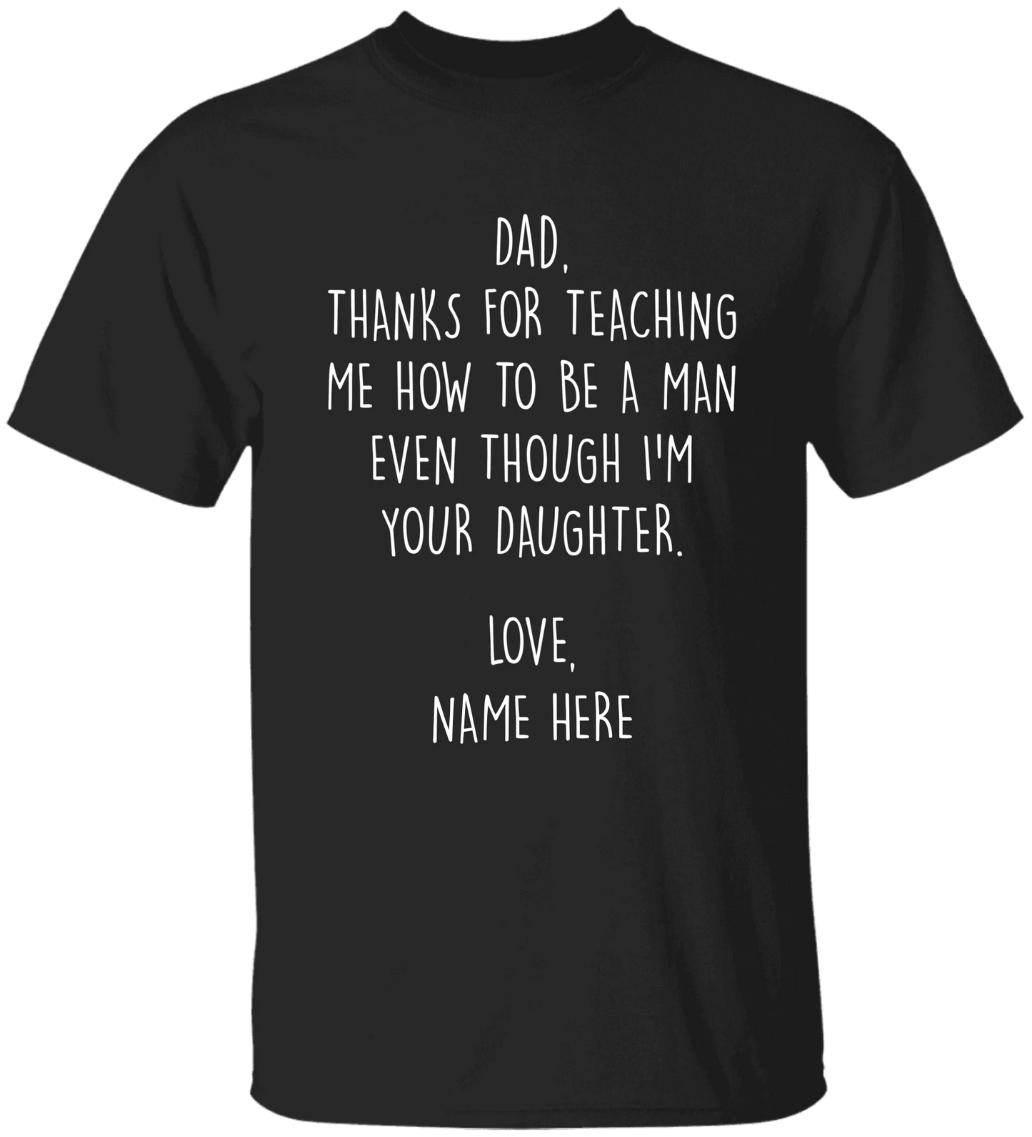 Personalized Father's Day Shirt From Daughter - Thanks For Teaching Me How To Be A Man Even Though I'm Your Daughter