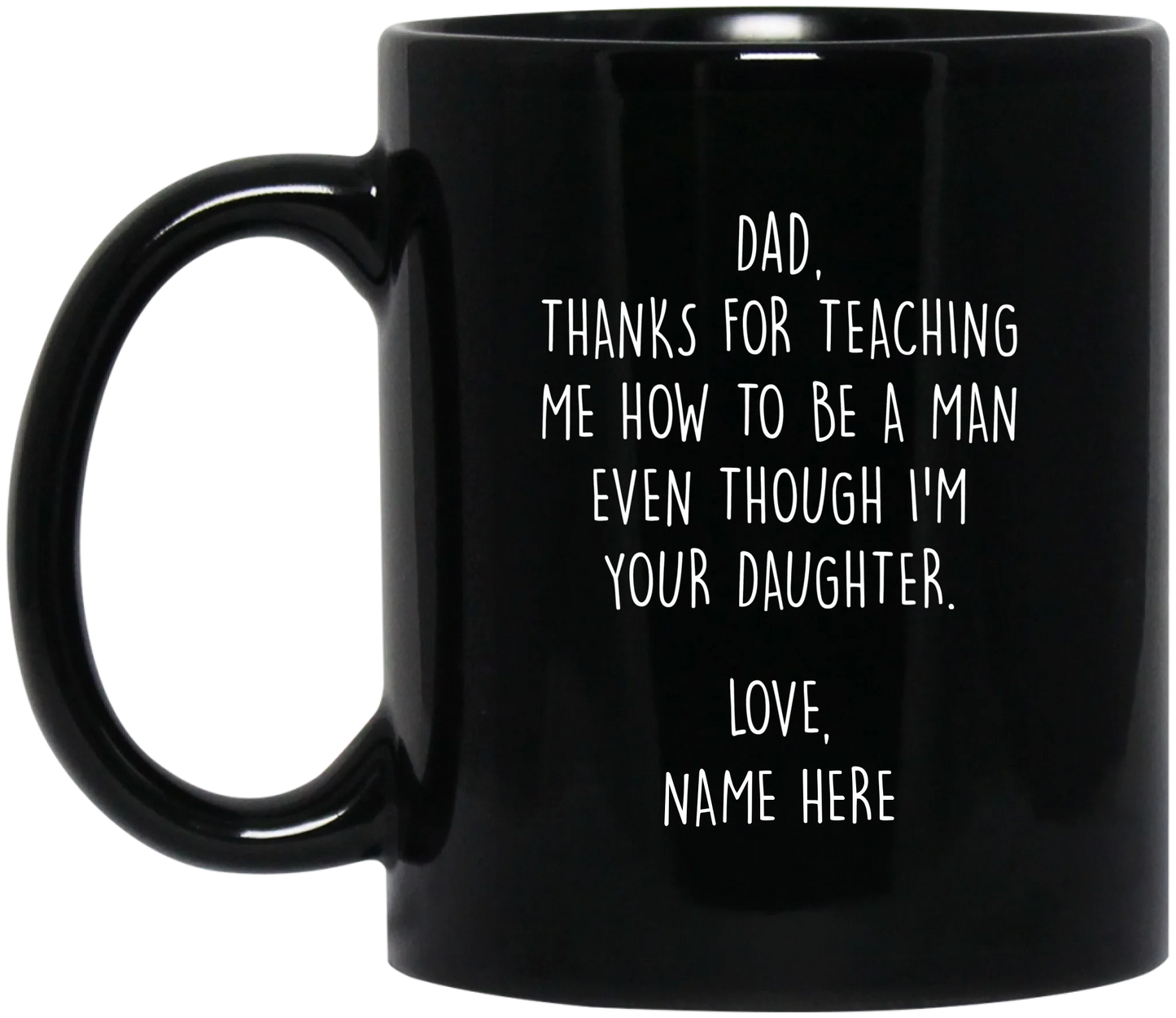 Personalized Dad Black Mug From Daughter — Thanks For Teaching Me How To Be A Man Even Though I'm Your Daughter