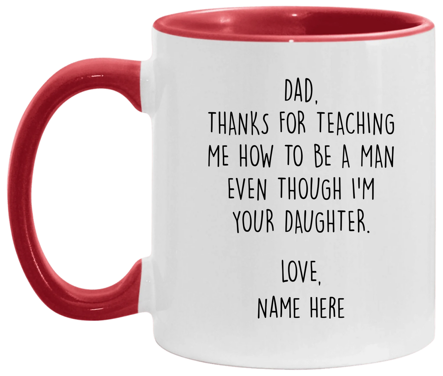 Personalized Father's Day Accent Mug For Dad From Daughter — Thanks For Teaching Me How To Be A Man Even Though I'm Your Daughter
