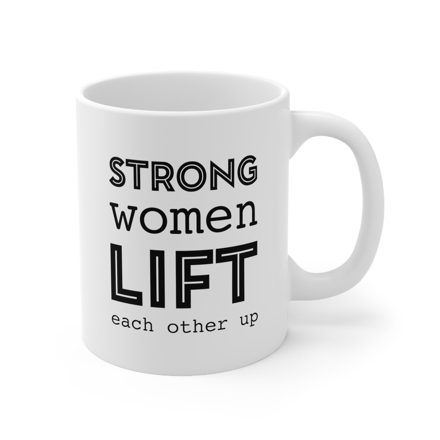 Fitness Enthusiast Coffee Mug - Strong Women LIFT Each Other Up | Motivational Gift