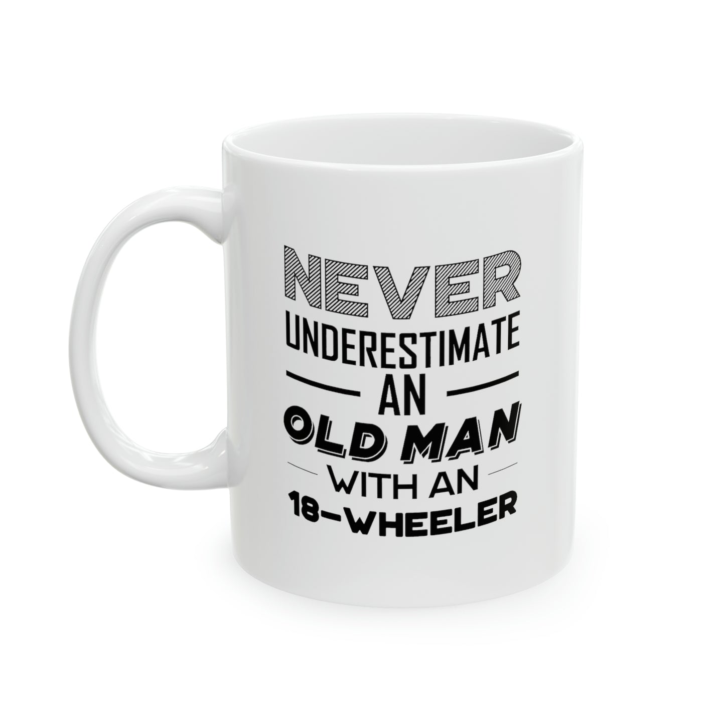 Trucker Coffee Mug - Never Underestimate An Old Man With An 18-Wheeler | Perfect Gift for Truck Drivers