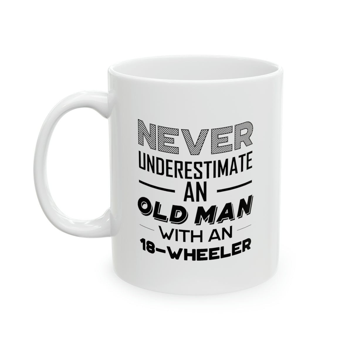 Trucker Coffee Mug - Never Underestimate An Old Man With An 18-Wheeler - Great Gift For Trucker