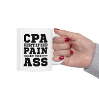 Load image into Gallery viewer, Accountant Coffee Mug - CPA Certified Pain In The Ass | Funny Gift for Accountants
