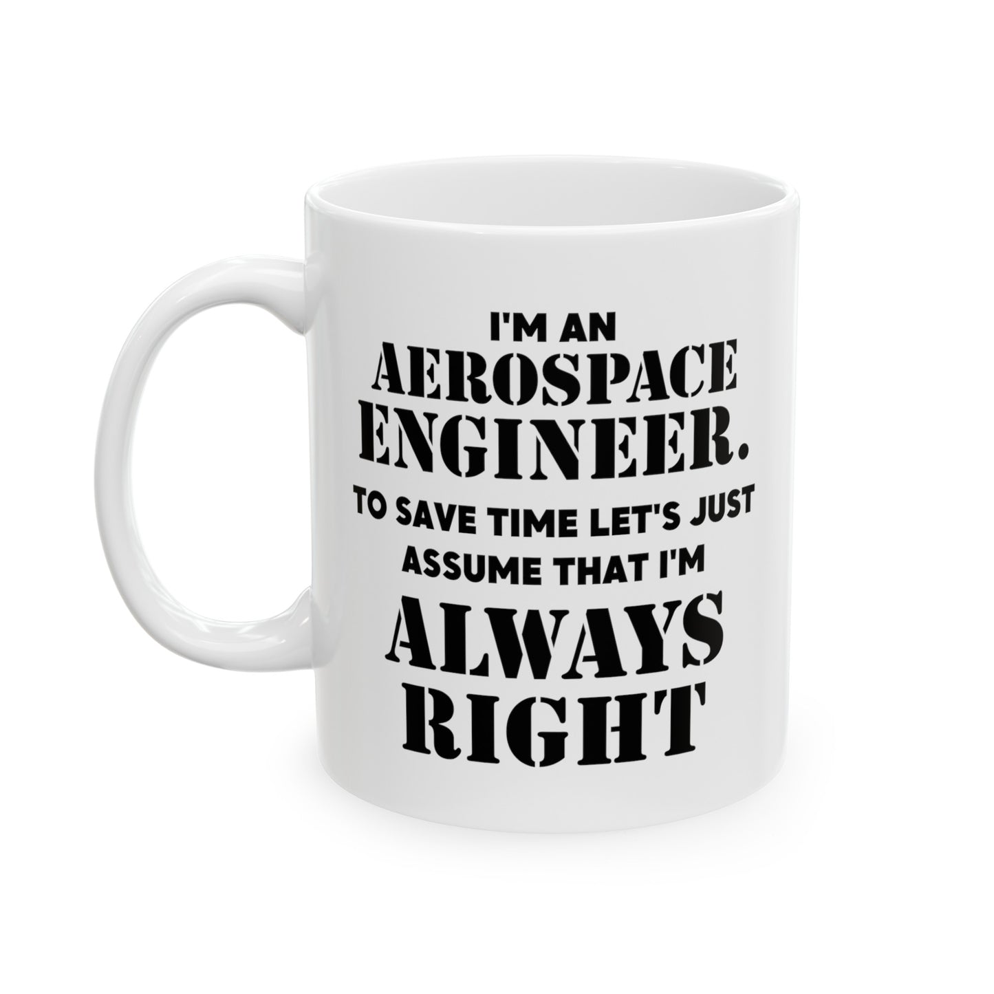 Aerospace Engineer Ceramic Coffee Mug - Always Right Design | Perfect Gift