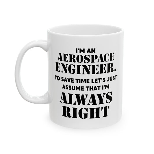 Aerospace Engineer Ceramic Coffee Mug - Always Right Design | Perfect Gift