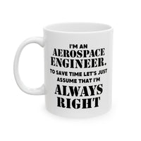Load image into Gallery viewer, Aerospace Engineer Ceramic Coffee Mug - Always Right Design | Perfect Gift
