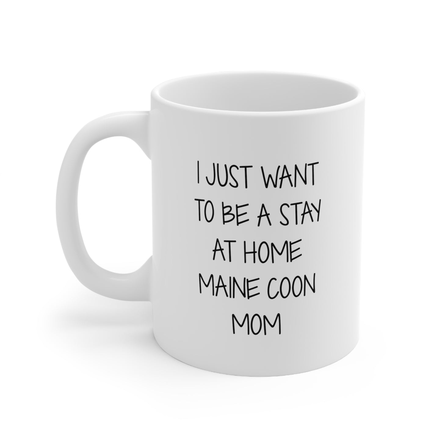 Maine Coon Cat Mom Coffee Mug - I Just Want To Be A Stay At Home Mom | Cat Lover Gift
