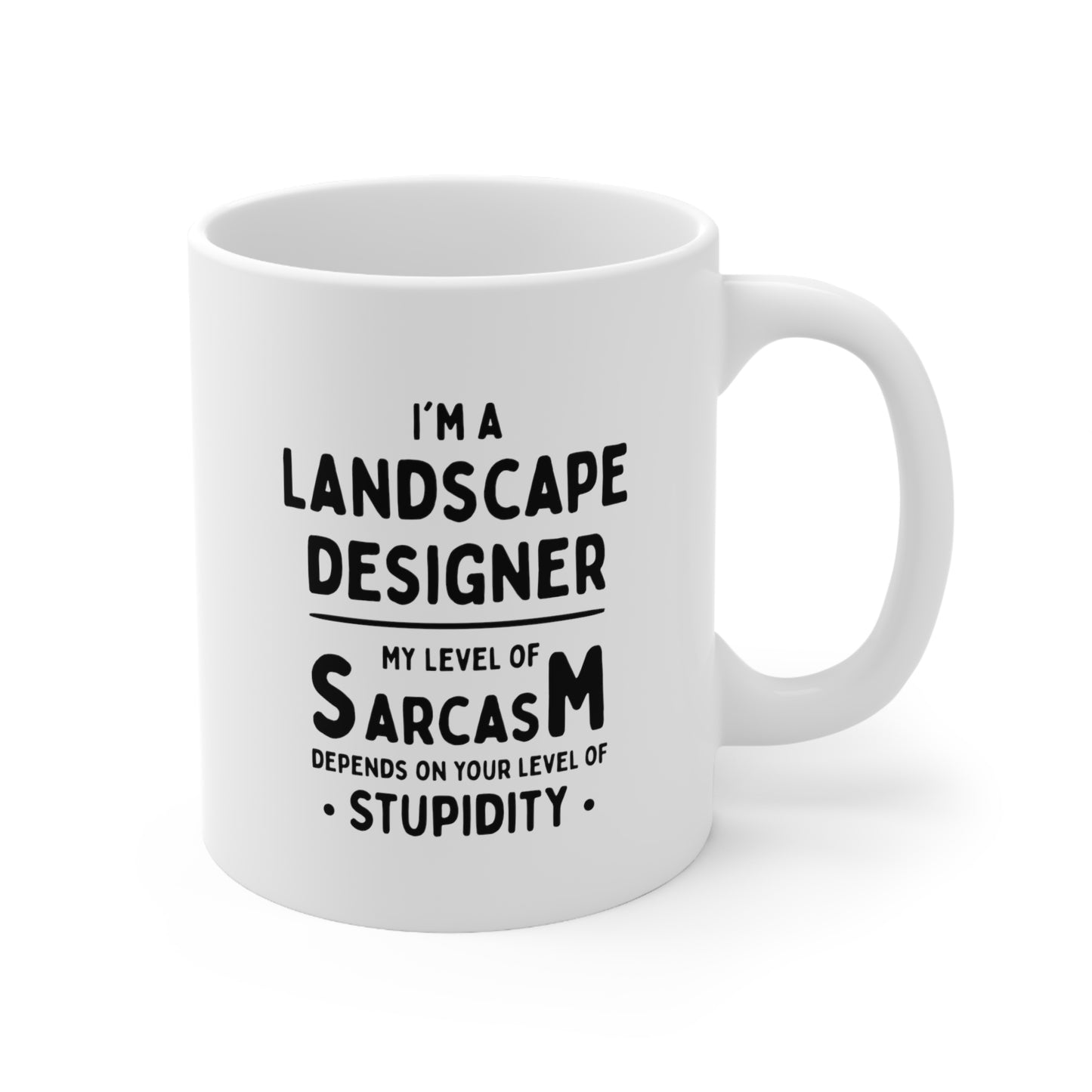 Landscape Designer Coffee Mug - My Level of Sarcasm Depends on Your Level of Stupidity | Perfect Gift for Coworkers