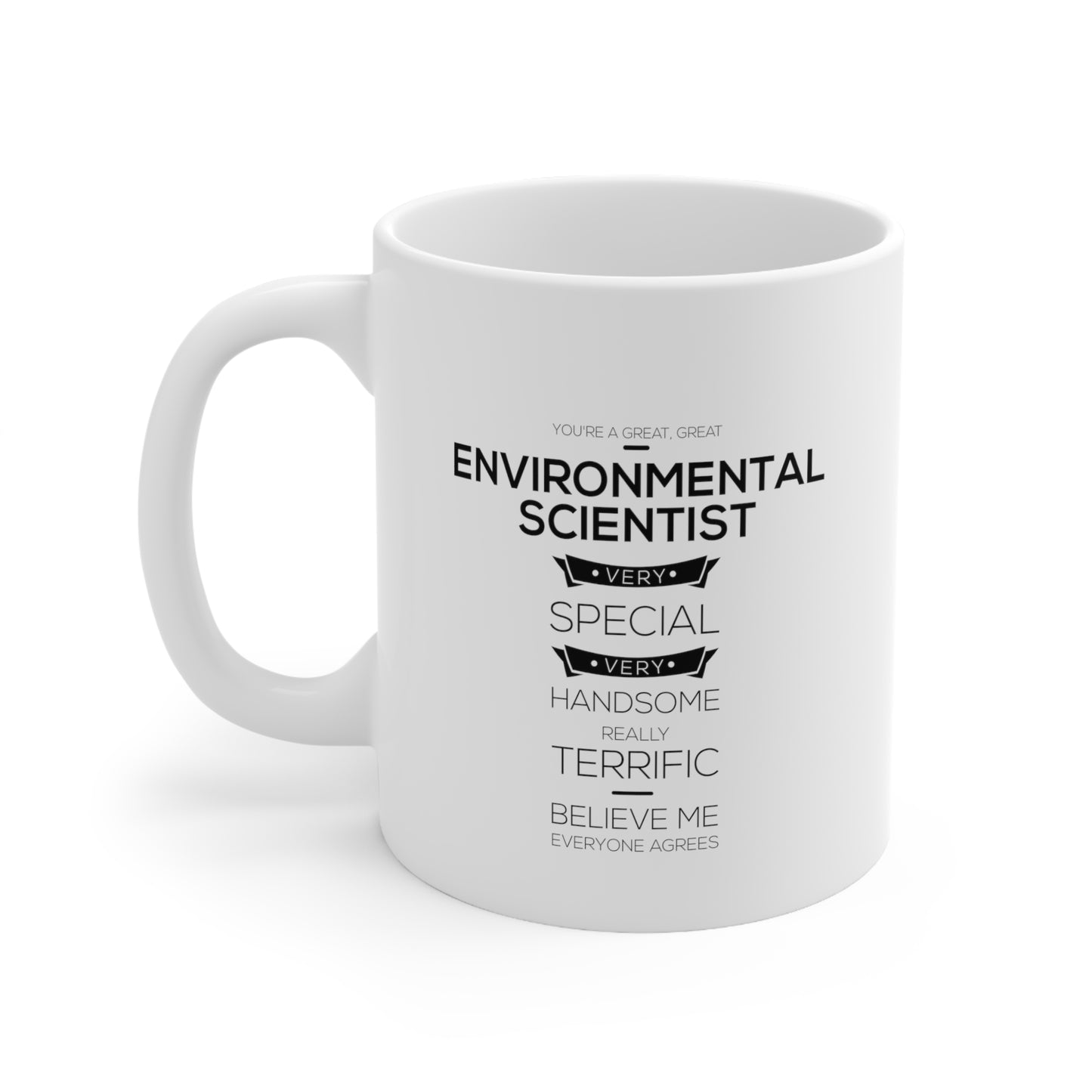 Funny Environmental scientist Father's Day 11oz Coffee Mug - Great Environmental scientist - Unique Inspirational Sarcasm Gift From Son and Daughter