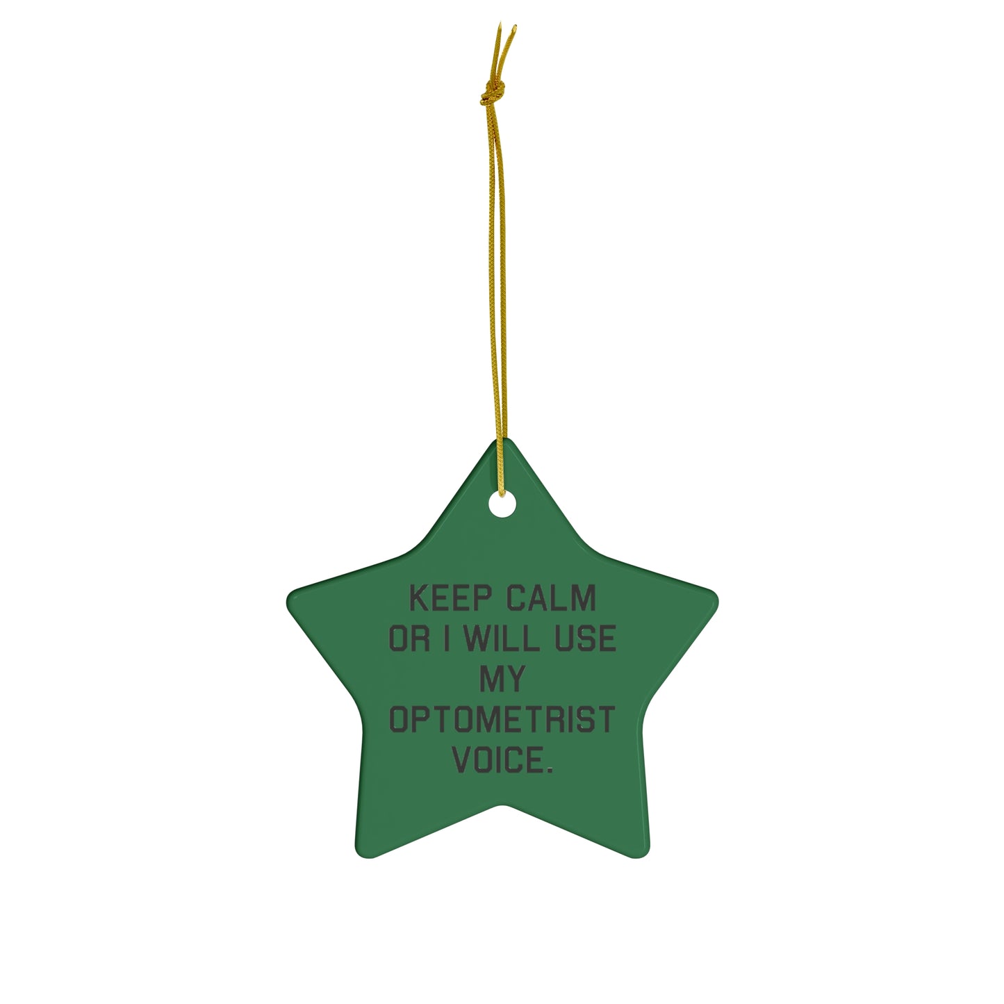 Optometrist Star Ornament - Keep Calm or I Will Use My Optometrist Voice | Christmas Gift