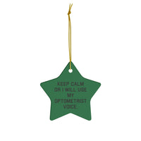 Load image into Gallery viewer, Optometrist Star Ornament - Keep Calm or I Will Use My Optometrist Voice | Christmas Gift
