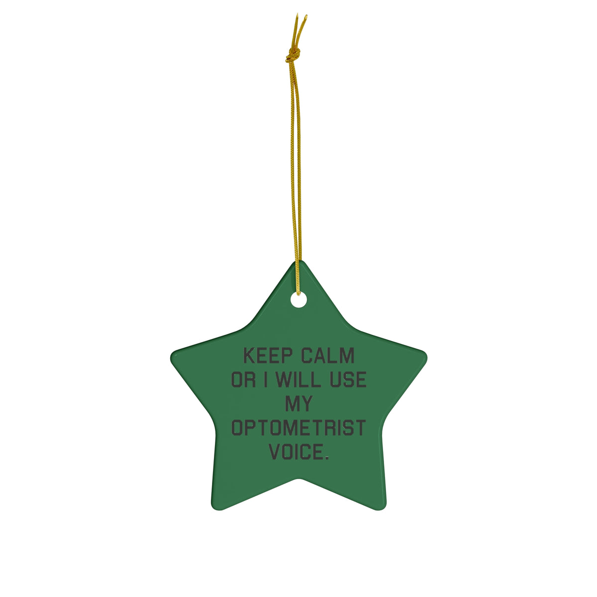 Optometrist Star Ornament - Keep Calm or I Will Use My Optometrist Voice | Christmas Gift