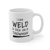 Load image into Gallery viewer, Welder Funny Coffee Mug - I Can Weld A Dick On A Snowman | Gift for Welders
