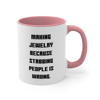 Load image into Gallery viewer, Jewelry Maker Coffee Mug - Making Jewelry Because Design | Gift for Friends
