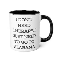 Load image into Gallery viewer, Alabama Coffee Mug - I Don&#39;t Need Therapy Design | Perfect Gift for Alabama Lovers
