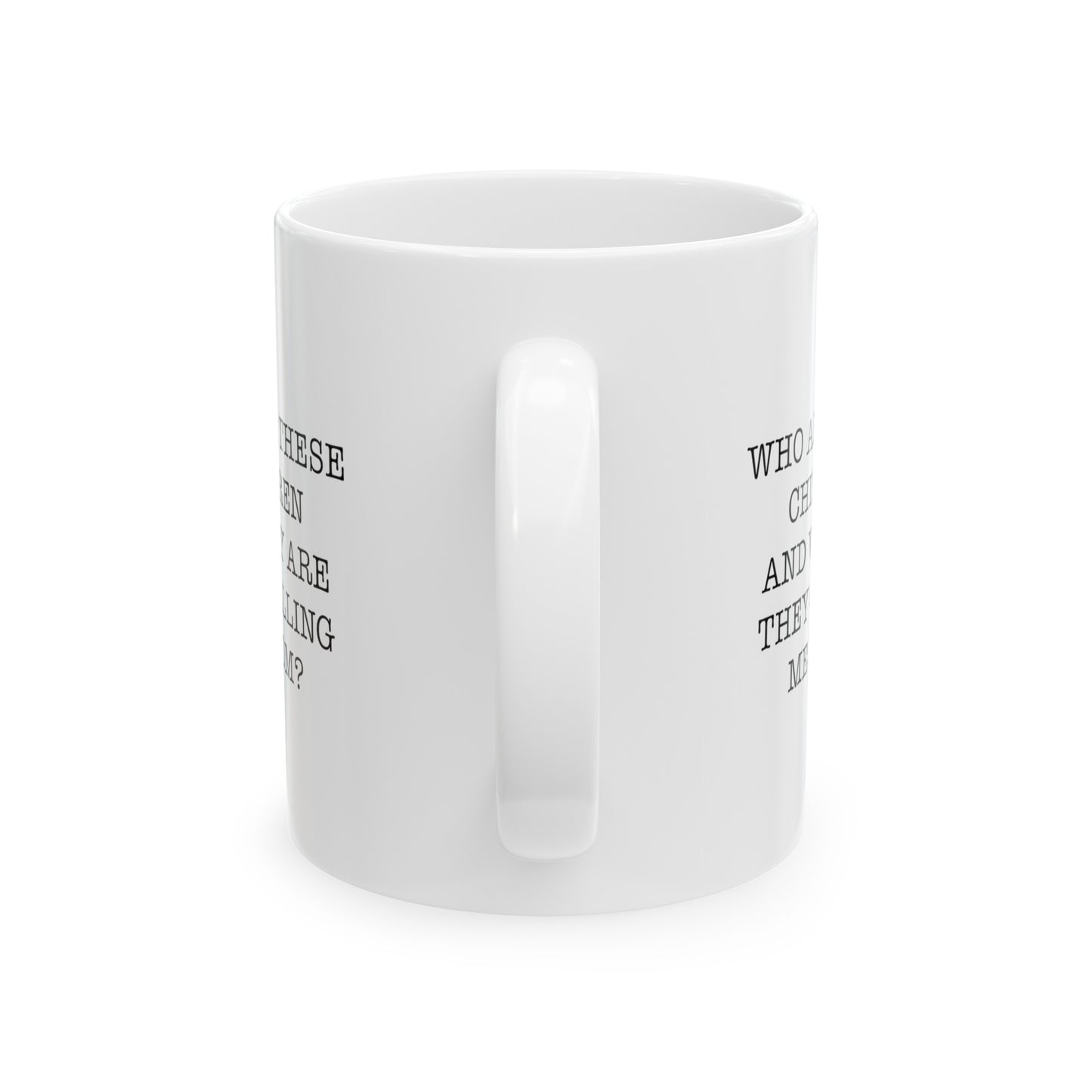 Mom Ceramic Coffee Mug - Who Are These Children And Why Are They Calling Me Mom? | Mother's Day Gift