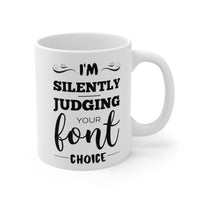 Load image into Gallery viewer, Graphic Designer Coffee Mug - I&#39;m Silently Judging Your Font Choice | Funny Gift for Designers
