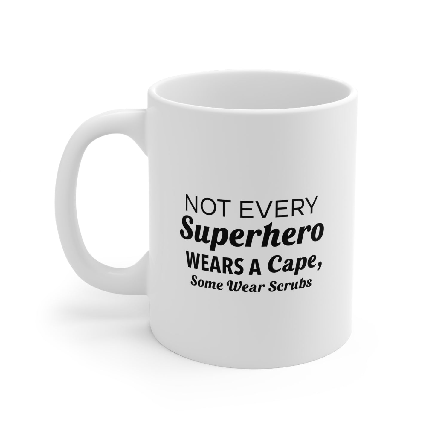 Nurse Funny Coffee Mug - Not Every Superhero Wears a Cape | Christmas Gift