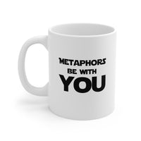 Load image into Gallery viewer, Fun Grammar Teacher Coffee Mug - Metaphors be with you Cup - Funny Gifts for Literature Majors &amp; English
