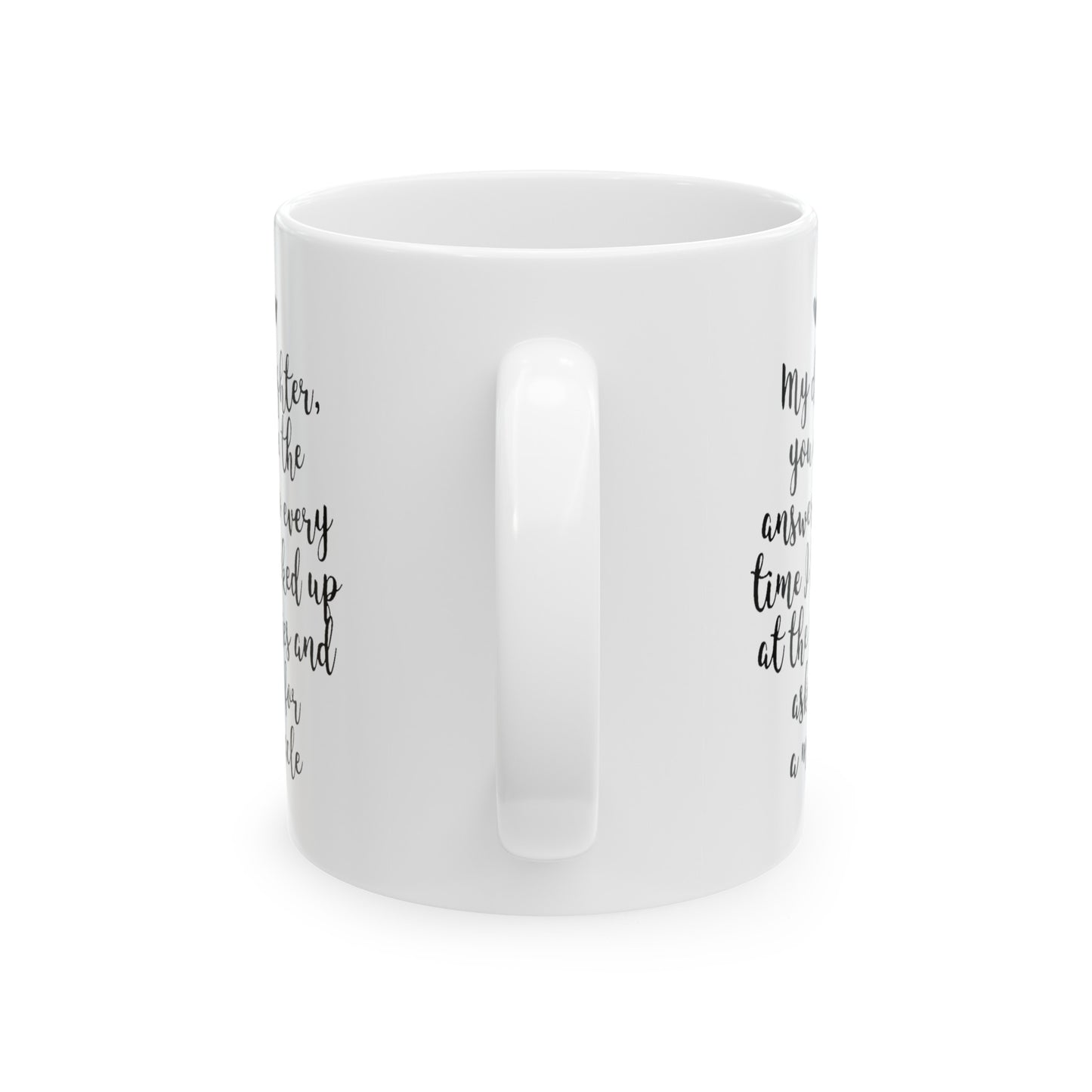 Daughter Ceramic Coffee Mug - You Are The Answer Design | Sentimental Gift
