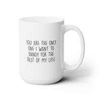 Load image into Gallery viewer, Wife Husband Funny Coffee Mug - You Are The Only One I Want To Annoy | Anniversary Gift
