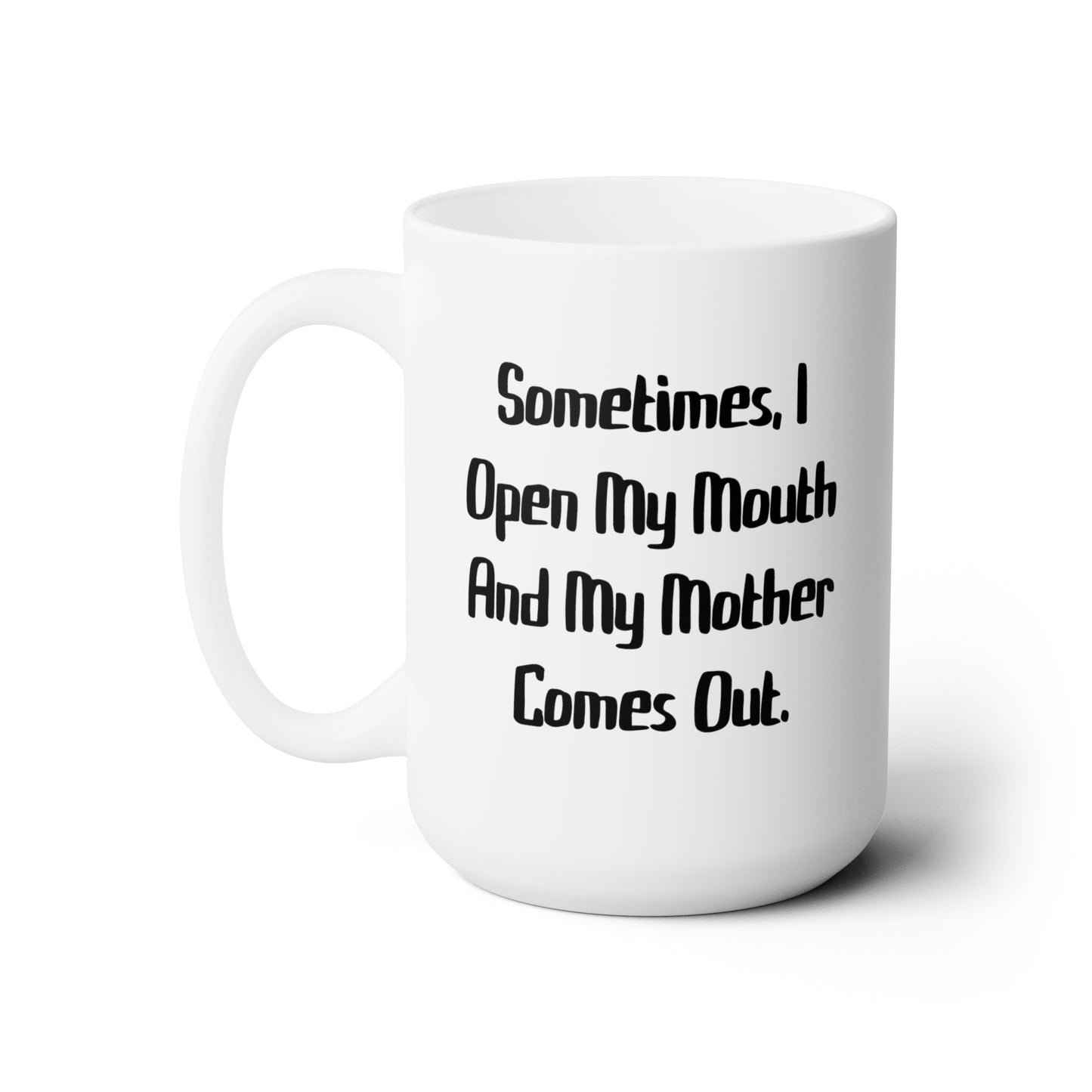 Mom Ceramic Coffee Mug - Sometimes, I Open My Mouth Design | Perfect Mother's Day Gift