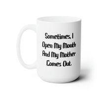 Load image into Gallery viewer, Mom Ceramic Coffee Mug - Sometimes, I Open My Mouth Design | Perfect Mother&#39;s Day Gift
