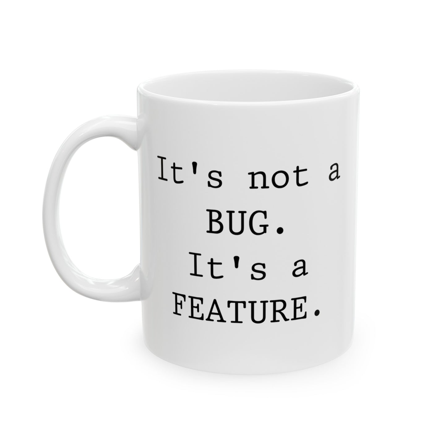 Programmer Ceramic Coffee Mug - It's not a BUG. It's a FEATURE | Tech Gift