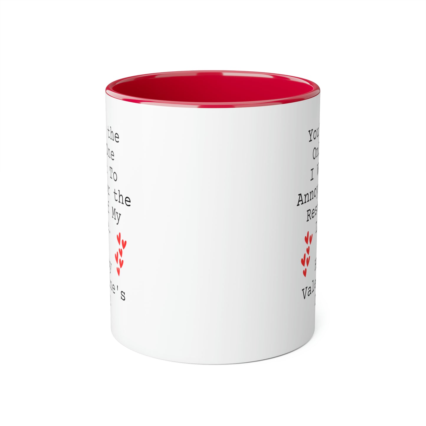 Valentine's Day Coffee Mug - You're the Only One I Want To Annoy | Perfect Romantic Gift