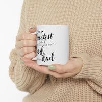 Load image into Gallery viewer, Father&#39;s Day Gifts - The Greatest Gift I Ever Had Came From God, I Call Him Dad White Coffee Mug, Tea Cup
