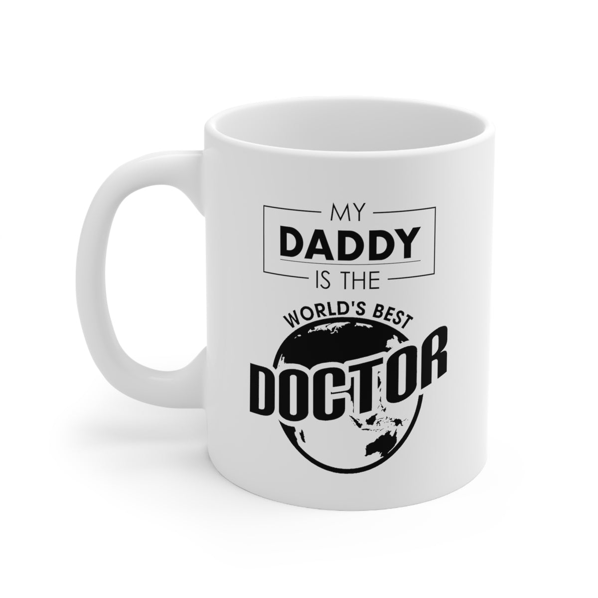 My Daddy Is The World's Best Doctor - Perfect Father's Day Tea Cup & Coffee Mug For Doctor