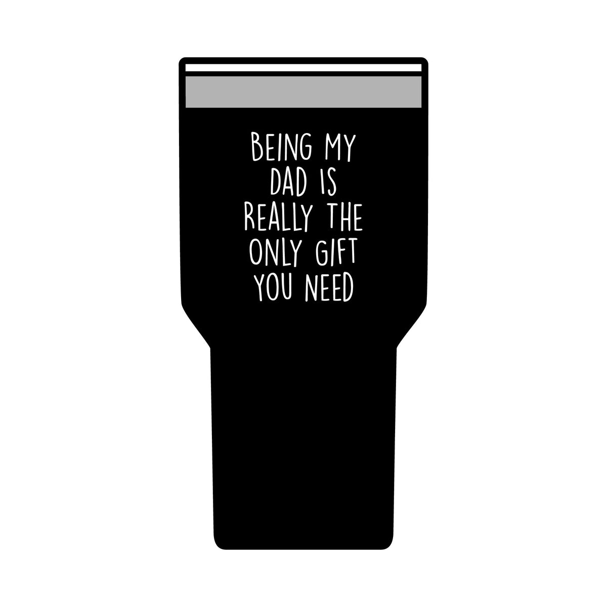 Dad 30oz Tumbler, Being My Dad Is Really The Only You Need, Black Insulated Cup For Father From Daughter Son