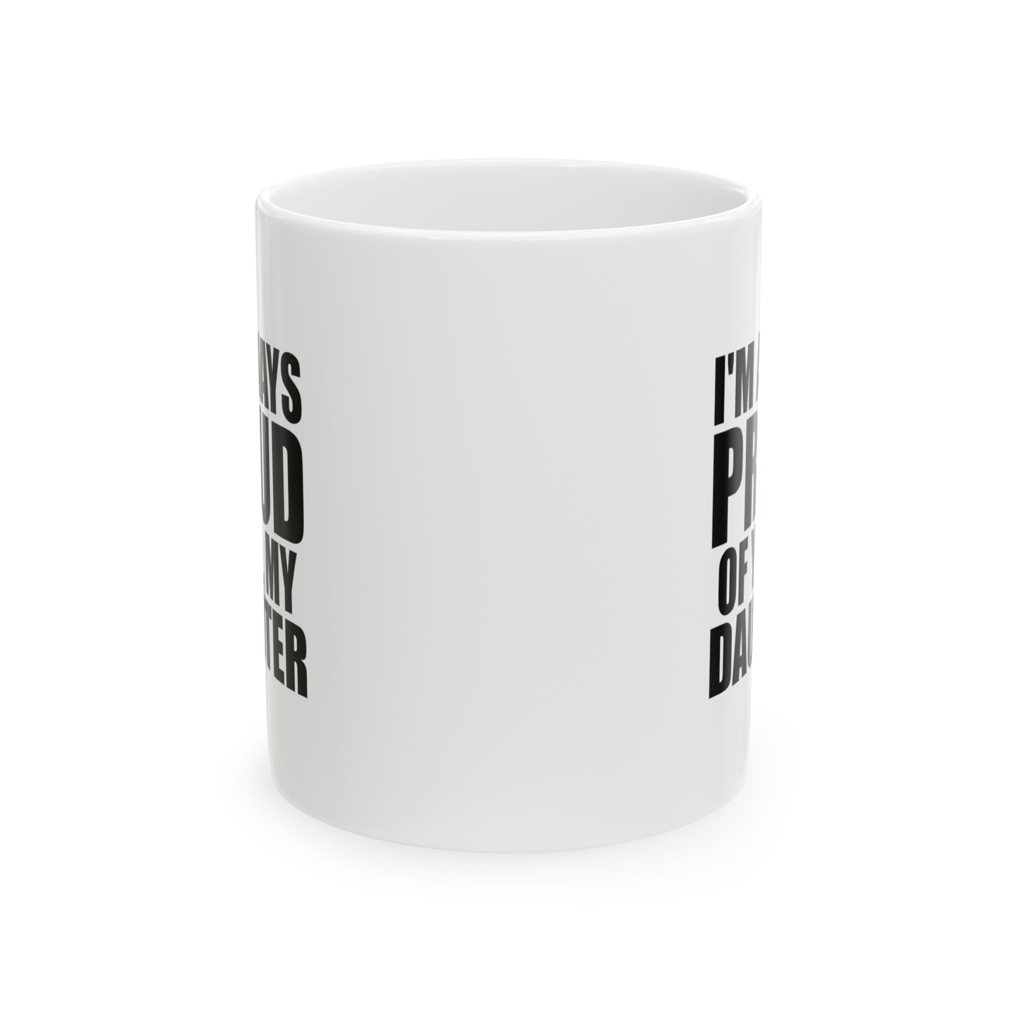 Daughter Ceramic Coffee Mug - I'm Always Proud Of You | Gift for Daughter