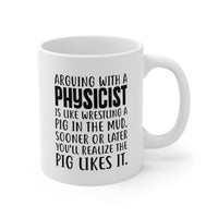 Load image into Gallery viewer, Physicist Funny Coffee Mug - Arguing With A Physicist Is Like Wrestling A Pig In The Mud | Science Gift
