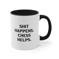 Load image into Gallery viewer, Chess Lover Coffee Mug - SHIT HAPPENS. CHESS HELPS. | Birthday Gift
