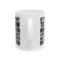 Load image into Gallery viewer, Coffee Lover Ceramic Coffee Mug - If You Want To Know How Much I Love You Count All The Waves In The Sea | Valentine&#39;s Day Gift
