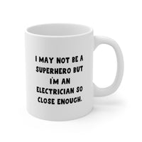 Load image into Gallery viewer, Electrician Coffee Mug - I May Not Be a Superhero | Perfect Gift for Electricians
