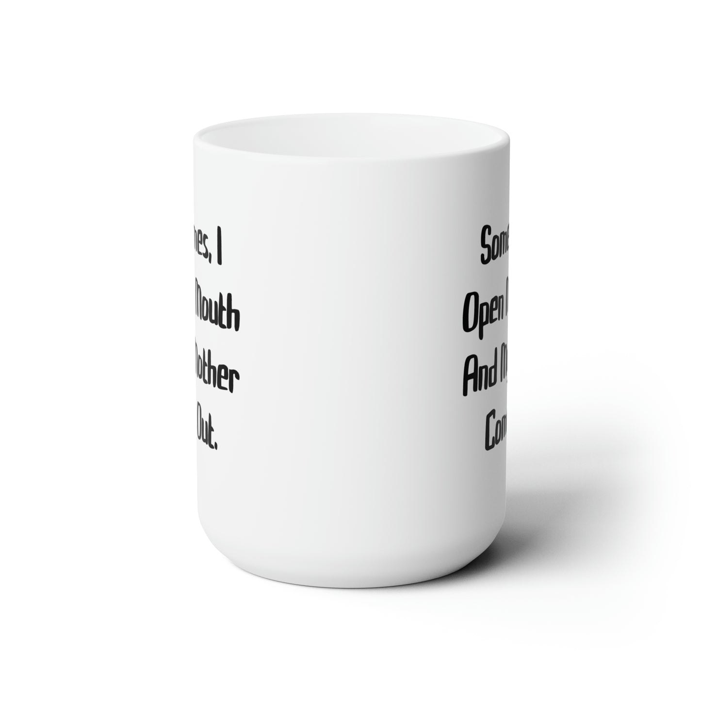Mom Ceramic Coffee Mug - Sometimes, I Open My Mouth Design | Perfect Mother's Day Gift