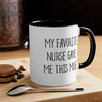 Load image into Gallery viewer, Nurse Coffee Mug - My Favorite Nurse Gave Me This Mug | Graduation Gift
