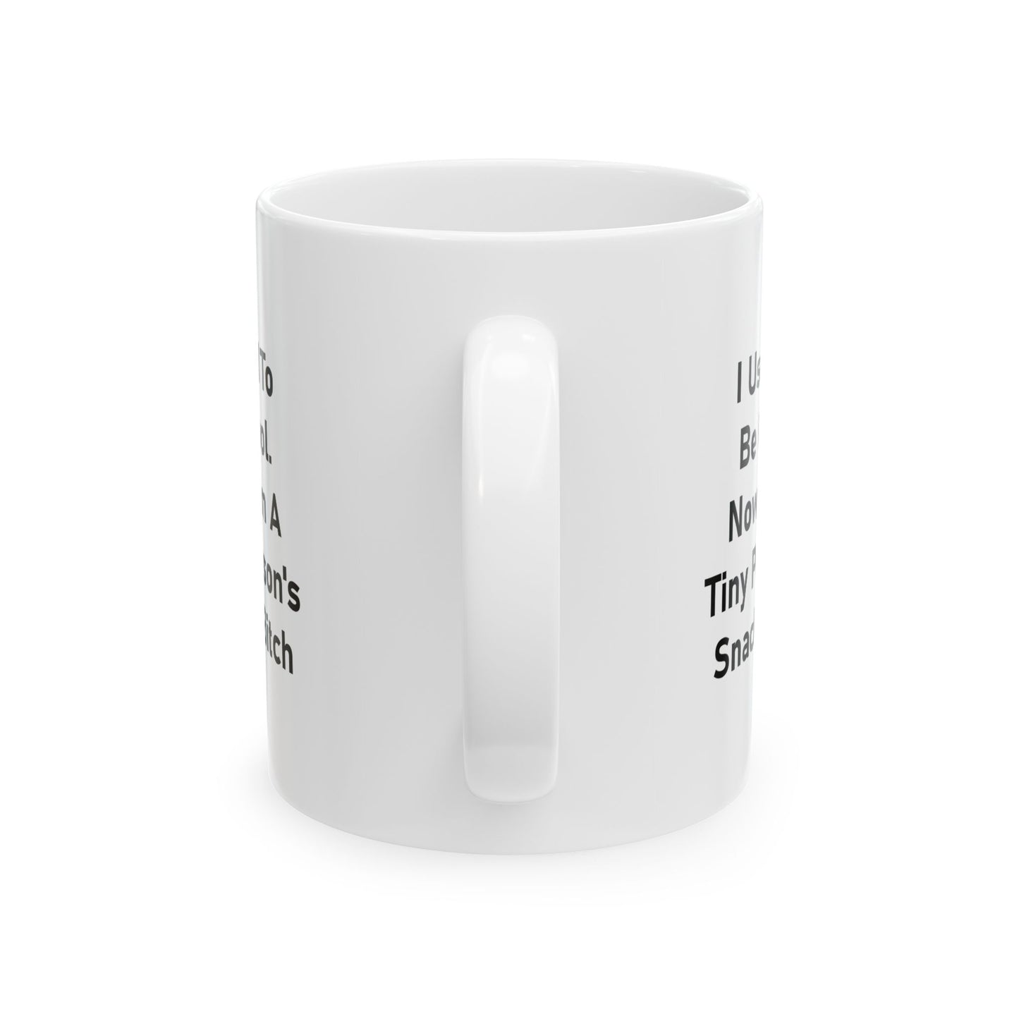 Mom Ceramic Coffee Mug - I Used To Be Cool. Now I'm A Tiny Person's Snack Bitch | Mother's Day Gift