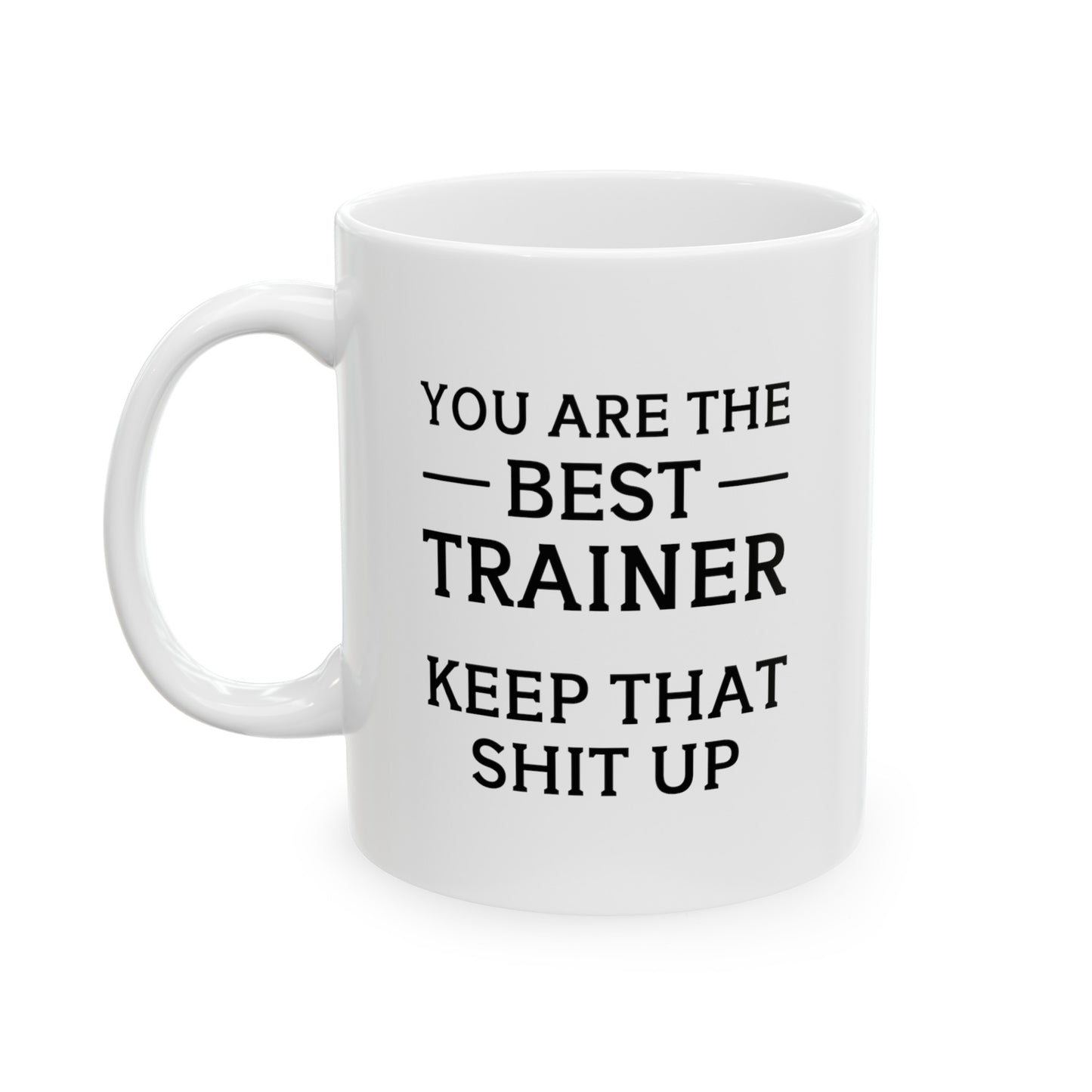 Personal Trainer Coffee Mug - You Are The Best TRAINER | Motivational Gift